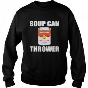 Soup Can Thrower Protest Sweatshirt